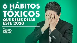 6 hábitos tóxicos que debes dejar este 2020  Dr Marino Dermatólogo [upl. by Navetse887]