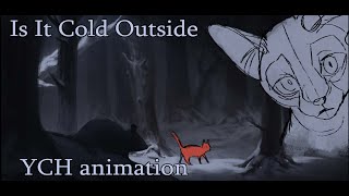 Is It Cold Outside CLOSED YCH ANIMATION MEME READ DESC [upl. by Enirtak]