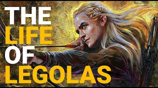 The Life Of Legolas  The Lord Of The Rings [upl. by Darach]