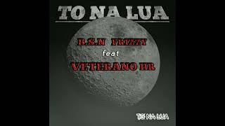 BSNFrizzy feat Veterano HR To Na Lua 🌒  SG Record [upl. by Notslar344]