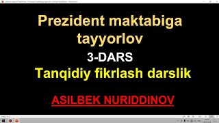 Prezident maktabiga tayyorlov video darslik Tanqidiy fikrlash  3dars Asilbek Nuriddinov [upl. by Lomaj771]