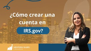 ¿Cómo crear una cuenta en IRSgov taxes [upl. by Ealasaid]