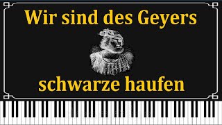 Wir sind des Geyers schwarze haufen  Piano [upl. by Diskin239]