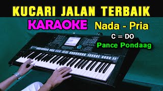 KUCARI JALAN TERBAIK  Pance Pondaag  KARAOKE Nada Pria [upl. by Oniliuqnart987]