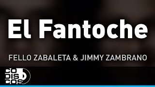 El Fantoche Fello Zabaleta Jimmy Zambrano y Beto Zabaleta  Audio [upl. by Denbrook306]