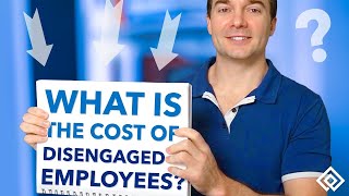 What is the Cost of Disengaged Employees [upl. by Meisel]