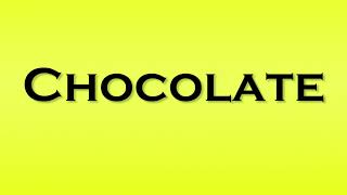 Pronunciation of Chocolate [upl. by Zeidman824]