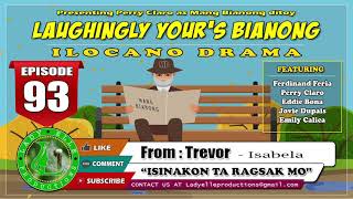 LAUGHINGLY YOURS BIANONG 93  ISINAKON TA RAGSAK MO FROM TREVOR  ILOCANO DRAMA  LADY ELLE [upl. by Vidda]