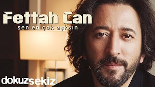 Fettah Can  Sen En Çok Aşksın Full Albüm [upl. by Jaehne67]