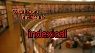 What does indexical mean [upl. by Busey87]