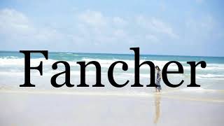 How To Pronounce Fancher🌈🌈🌈🌈🌈🌈Pronunciation Of Fancher [upl. by Ethel]