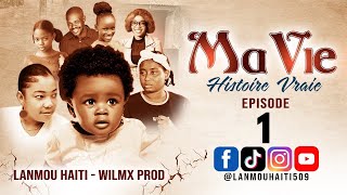 MA VIE PART 1 SAISON 1  HISTOIRE VRAIE WILMIX PROD amp LANMOU HAITI [upl. by Ceil]