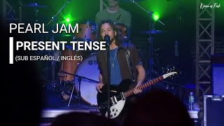 Pearl Jam  Present Tense Sub Español  Inglés [upl. by Marietta490]