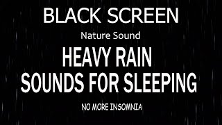 10 Hours of Heavy Rain Sounds No Thunder BLACK SCREEN Rain Sounds For Sleeping Heavy Night Rain [upl. by Ticon]