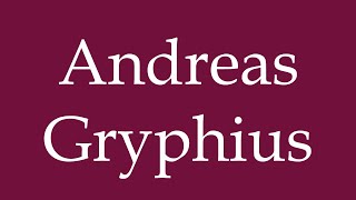 How to Pronounce Andreas Gryphius Correctly in German [upl. by Moht]