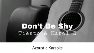 Tiësto amp Karol G  Dont Be Shy Acoustic Karaoke [upl. by Hsot]