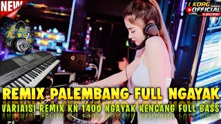 REMIX PALEMBANG TERBARU 2024 REMIX NGAYAK KENCANG VARIASI REMIX KN 1400 TERBARU FULL BASS [upl. by Nrevel]