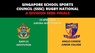 20240423 SSSC Rugby A Div Semi Finals  Raffles vs AngloChinese Junior College [upl. by Cirdla]