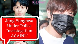 You wont believe why CN BLUEs Jung Yonghwa is being investigated by the police AGAIN [upl. by Anailuj]