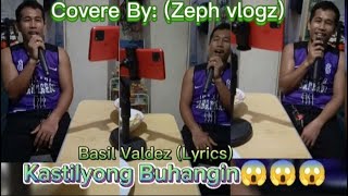 Kastilyong Buhangin😱😱😱 Basil Valdez Lyrics Covere By Zeph vlogz 👍👍👍 ZephVlogz [upl. by Neltiac537]