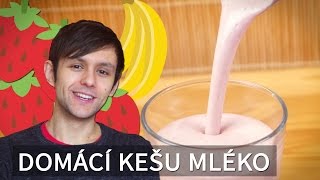 Udělejte se vlastní KEŠU MLÉKO  Smoothie [upl. by Noimad]