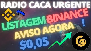 RADIO CACA AGORA ACABOU DE SAIR BINANCE DEIXOU O AVISO LISTAGEM EXPLOSÃO 005 [upl. by Eseilanna]