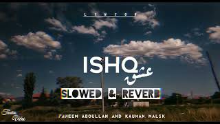 Ishq officials slowed amp reverb song  Taneem abuullah amp kauman malsk🌹 hart touching 💔💝 [upl. by Ahsiuqet52]