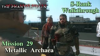 Metal Gear Solid V The Phantom Pain ★ Mission 29 Metallic Archaea SRank Walkthrough [upl. by Irpak517]