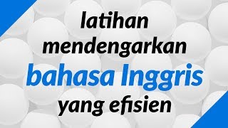 Latihan mendengarkan bahasa Inggris yang efisien [upl. by Orgell987]