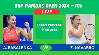 SABALENKA vs NAVARRO  WTA Indian Wells 2024 R16  LIVE PLAYBYPLAYLIVESTREAM TENNIS TALK [upl. by Ailedroc]