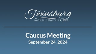 City of Twinsburg Caucus Meeting  September 24 2024 [upl. by Elacim]