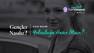 GENÇLER NASILIZ – Pilot Bölüm  Yolculuğa Hazır Mısın [upl. by Nilam271]