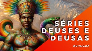 OXUMARÉ  OXUMARÊ  OSUMARE  SÉRIE quotDEUSES E DEUSASquot [upl. by Massab]