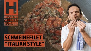 Schnelles Schweinefilet „Italian Style“ Rezept von Steffen Henssler [upl. by Mamoun]