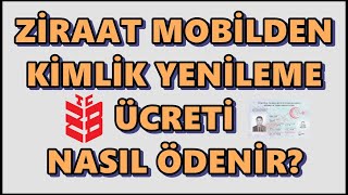 Yeni Kimlik Ücreti İnternetten Yatırma Ziraat Mobil  Kayıp Kimlik Ücreti Nereye Yatırılır [upl. by Winzler]