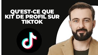 Questce Que Le Kit De Profil Sur TikTok EXPLIQUÉ [upl. by Larimore]