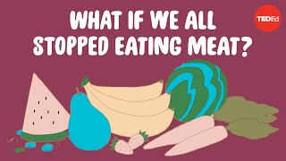 What would happen if everyone stopped eating meat tomorrow  Carolyn Beans [upl. by Notsuoh]