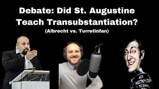 Debate Did St Augustine Believe Transubstantiation William Albrecht vs Turretinfan [upl. by Asille]