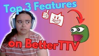 Top 3 Features on BetterTTV [upl. by Swec574]