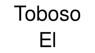 How to Pronounce Toboso El Spain [upl. by Eisiam504]