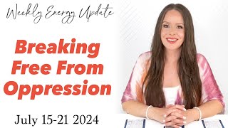 Breaking Free From Oppression ASCENSION ENERGY UPDATE July 1521 2024 [upl. by Walliw]