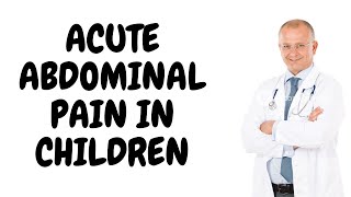 FAQS On Acute Abdominal Pain In Children [upl. by Letsyrhc]