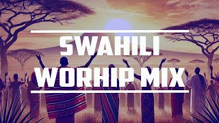 Swahili Worship Mix 2024  Best Swahili Worship Songs  Nyimbo za Kuabudu [upl. by Neidhardt]