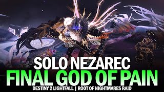 Solo Nezarec Final God of Pain  Root of Nightmares Raid Destiny 2 [upl. by Eanram]