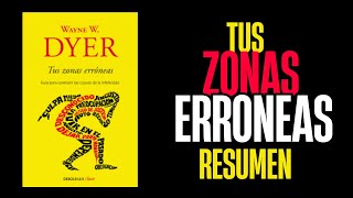 Tus Zonas Erróneas  Resumen Completo del Libro de Wayne Dyer  Desarrollo Personal y Autoayuda [upl. by Lodge]