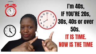 IM 40s IF YOU’RE 20s 30s 40s or over 50s IT IS TIME NOW IS THE TIME [upl. by Nickolas]