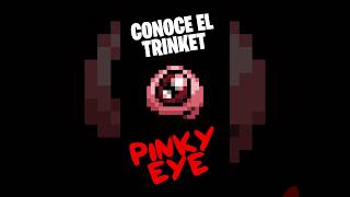 conoce el trinket pinky eye de the binding of isaac thebindingofisaac shorts trinkets [upl. by Nnylkcaj]