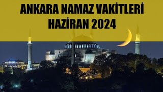 Ankara Namaz Vakitleri  HAZİRAN 2024 [upl. by Stockton]