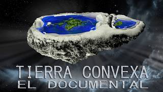 Tierra Convexa  El Documental [upl. by Wistrup]