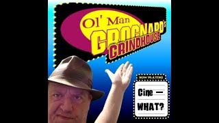 Ol Man Grognards Grindhouse 15  Cine  WHAT [upl. by Gnaw]